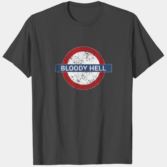 Bloody Hell London Underground England GB UK Gift T Shirts