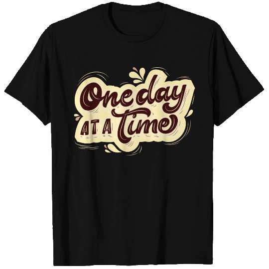 One Day At A Time T Shirts