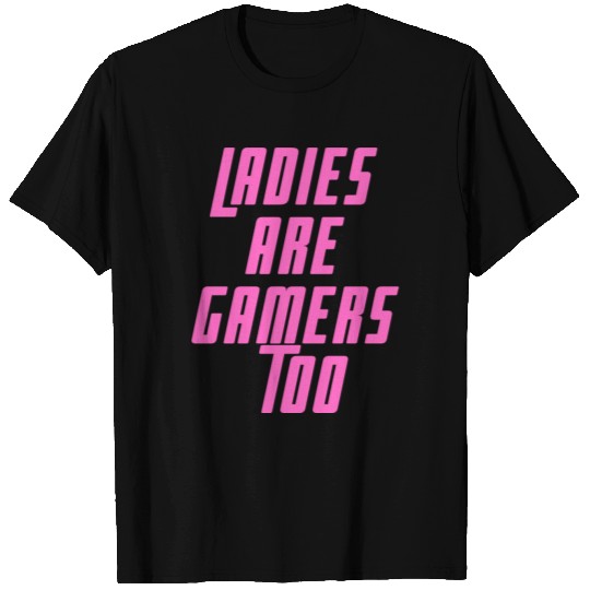 Lady Gamers T Shirts