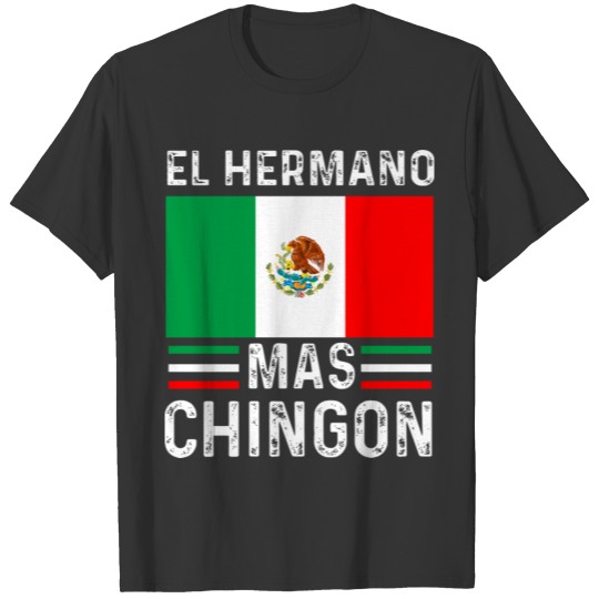 El Hermano Mas Chingon Funny Mexican Brother 1669 T Shirts
