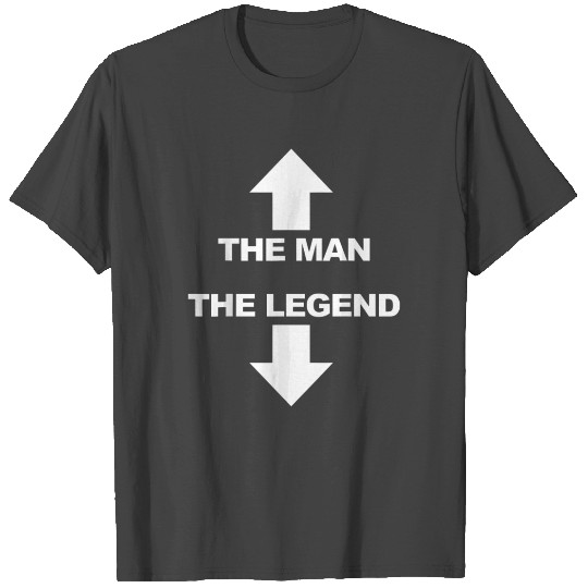 The man the legend Funny Adult Humor The man the l T Shirts