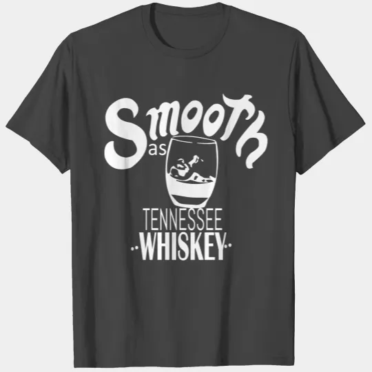 smooth as tennessee whiskey T Shirts