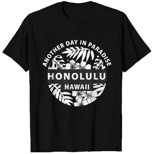 Honolulu Another Day In Paradice T Shirts