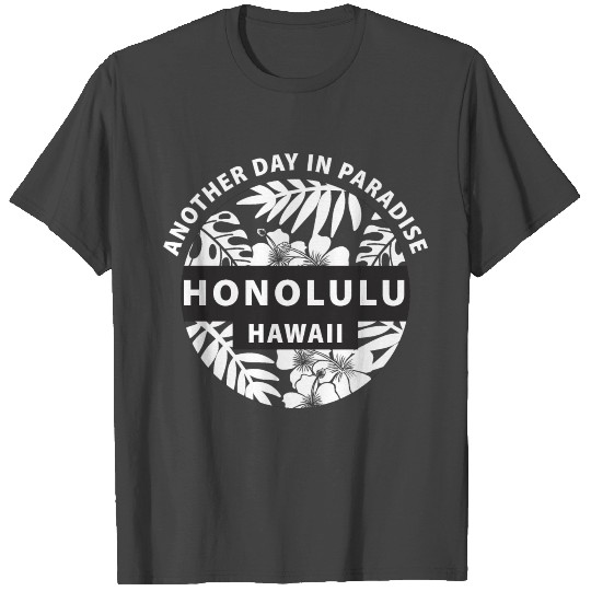 Honolulu Another Day In Paradice T Shirts