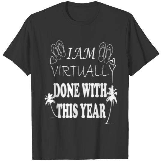 I am Virtually done with this year Teacher 2021 T-shirt