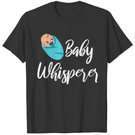 Baby Whisperer Shirt New Mom Dad For Parents birth T-shirt