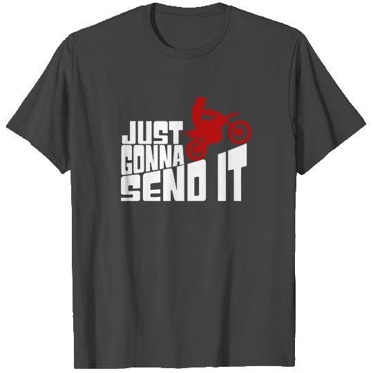 Just Gonna Send It Motorcycle Rider Motorbike T Shirts