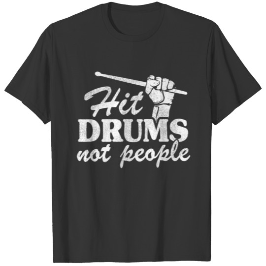 Hit Drums Not People Funny Drummer Gift Vintage T Shirts