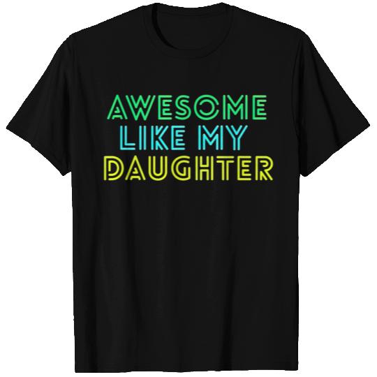 Awesome Like My Daughter T Shirts Fathers Mothers Day