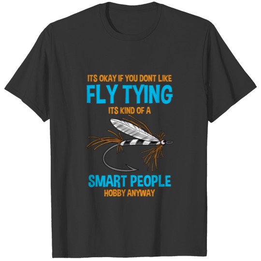 Fly Fisherman Fly Tying Smart People Fishing T-shirt