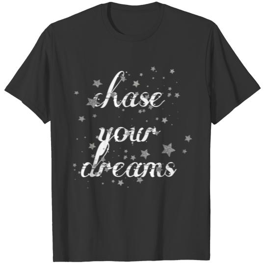 chase your dreams T-shirt