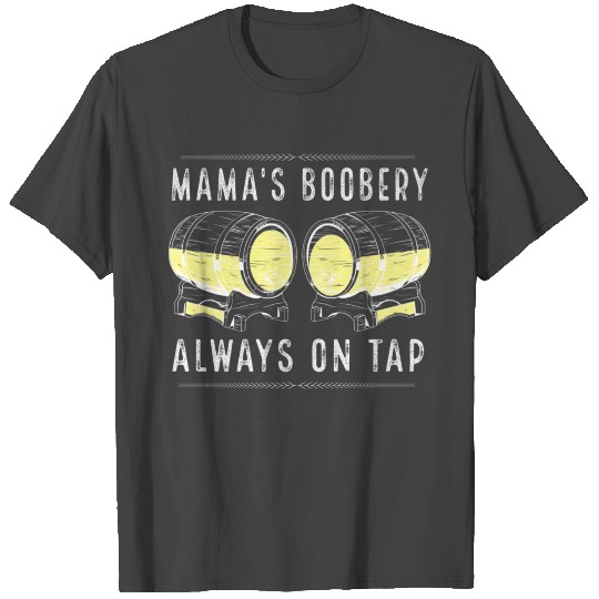 Mamas Boobery Always on Tap Funny Breastfeeding T Shirts