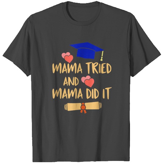 Mama Tried And Mama Did It Graduation Gift Graduat T Shirts