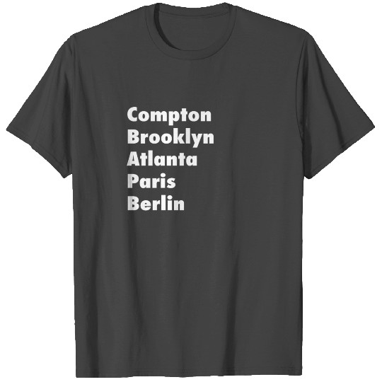 Compton Brooklyn Atlanta Paris Berlin Gift T Shirts