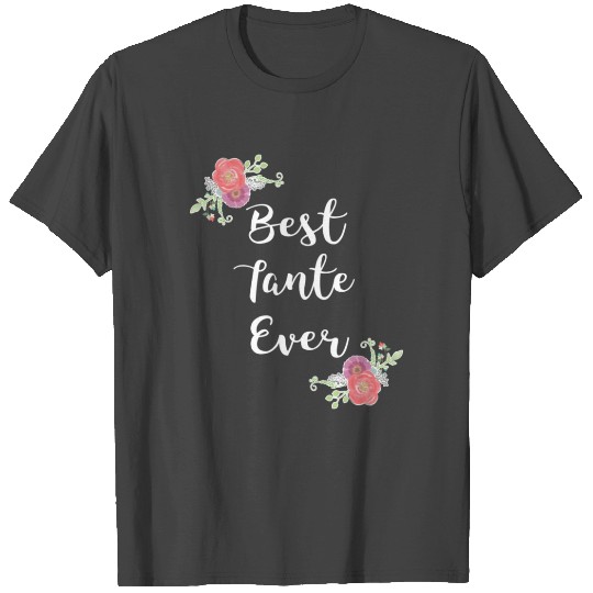 Floral Tante Ever T Shirts Aunt In German French Or D