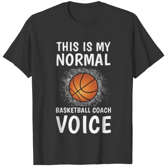 this is my normal basketball coach voice T-shirt