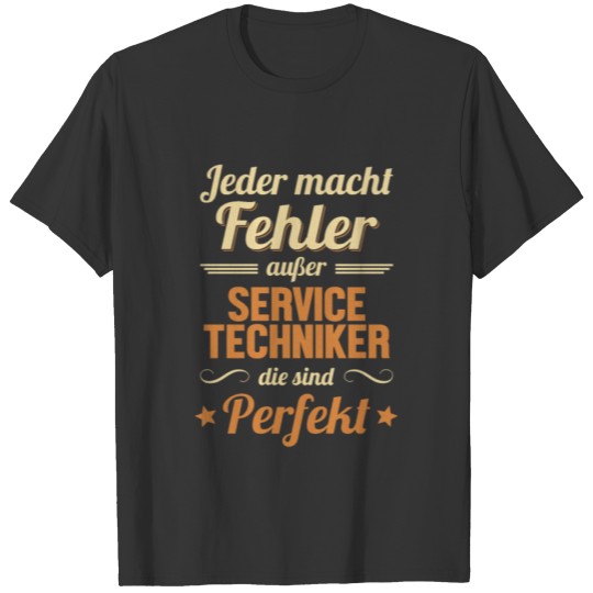 Servicetechniker sind Perfekt Technician Service T-shirt