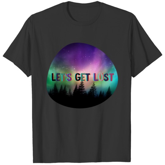 Let's get lost T-shirt