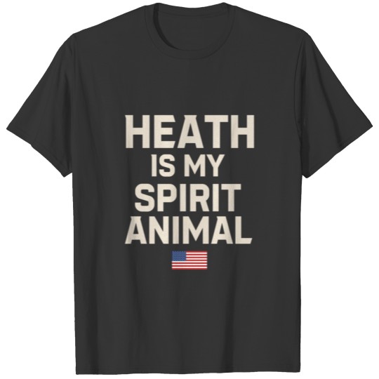 Heath Is My Spirit Animal birthday christmas gift T Shirts