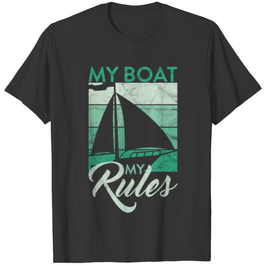 My Boat My Rules Funny Sailing Boating Sailor T Shirts