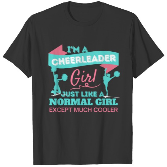 I'm A Cheerleader Girl Just Like A Normal Girl T-shirt