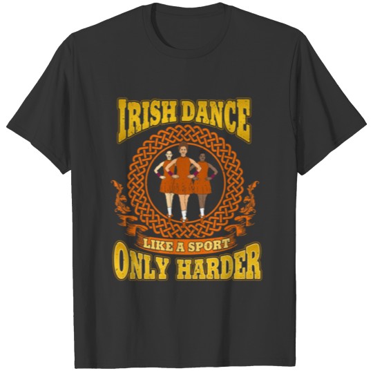 Irish Dance Like A Sport Only Harder St Patrick Da T-shirt