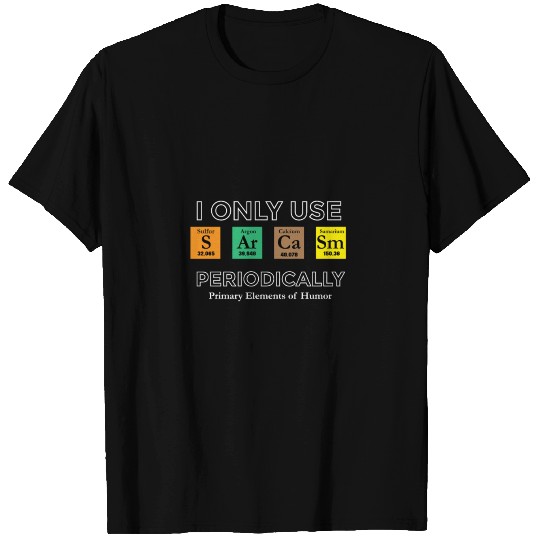 Sarcasm Irony Funny Chemistry Physics T Shirts