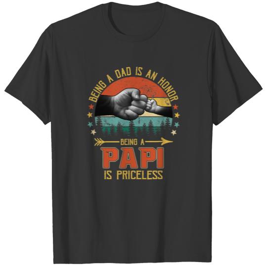 Being A Dad Is An Honor Being A Papi Is Priceless T-shirt