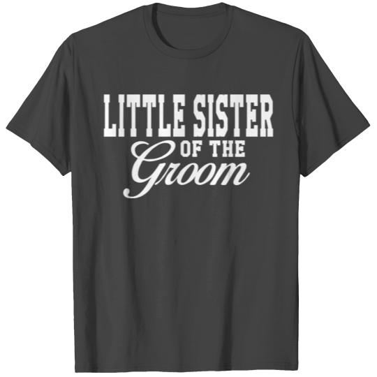 Little Sister Of The Groom Wedding Party birthday T Shirts