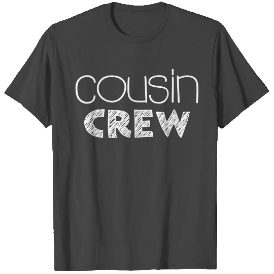 Cousin Crew T Shirts T Shirts