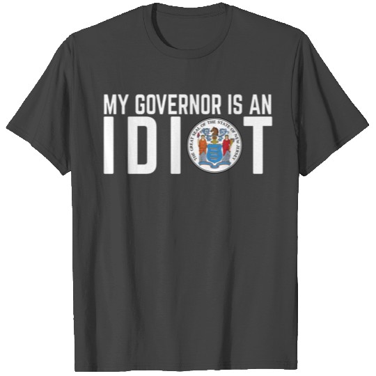 My Governor Is An Idiot New Jersey birthday christ T Shirts