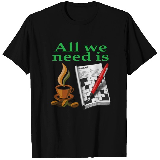 All we need is coffee and crossword T Shirts