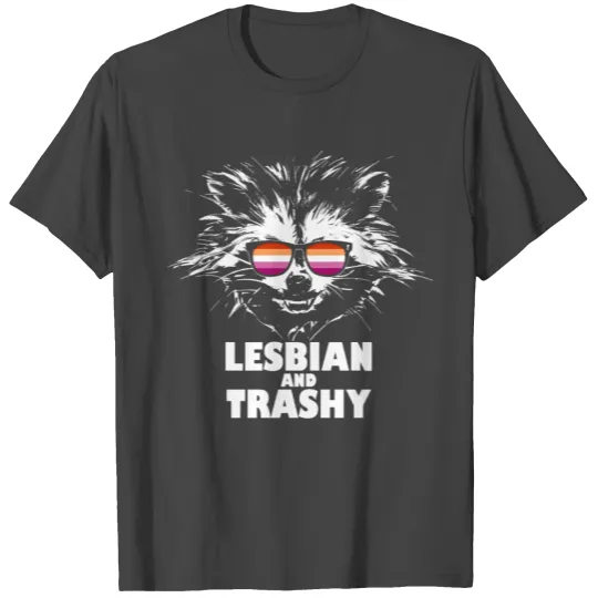 Lesbian and Trashy Raccoon Sunglasses Lesbian T Shirts