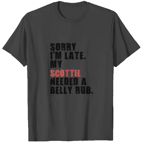 Sorry I M Late Scottie Dog Saying Adc149L birthday T Shirts