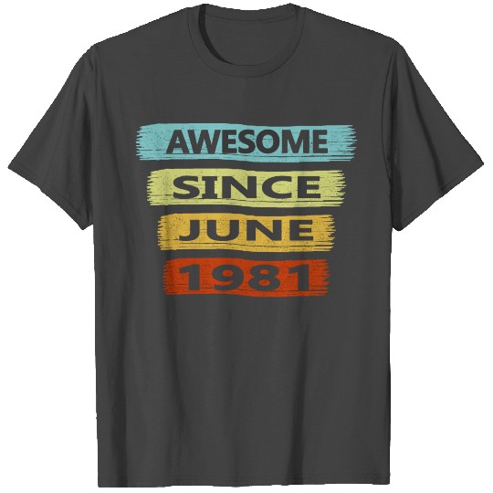 Awesome Since June 1981 40th Birthday 40 Years Ol T Shirts