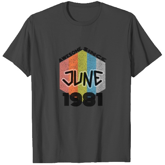 Awesome Since June 1981 40th Birthday 40 Years Ol T Shirts