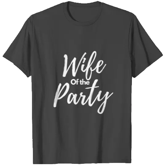 Wife of the party T Shirts