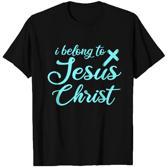 I BELONG TO JESUS CHRIST T Shirts