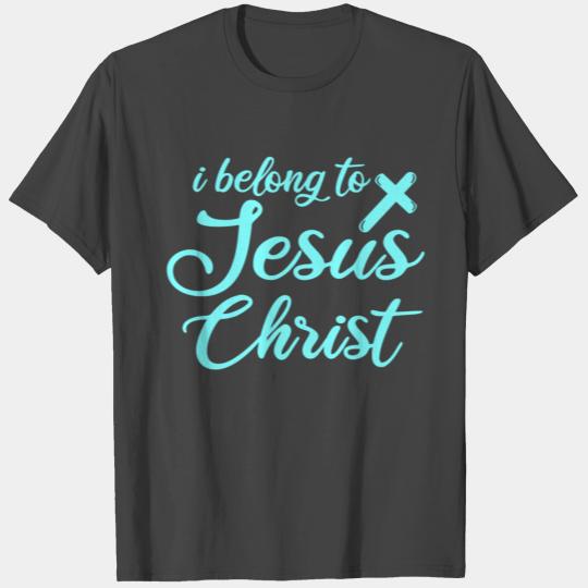 I BELONG TO JESUS CHRIST T Shirts