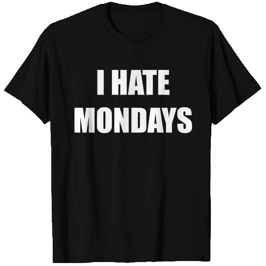 I Hate Mondays T Shirts