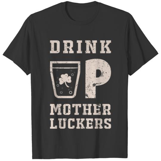 St Patrick Day Drink Up Mother Luckers Party T Shirts
