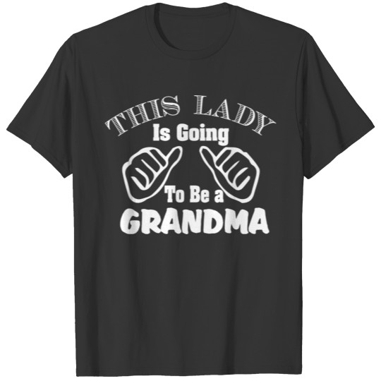 this lady is going to be a grandma T-shirt