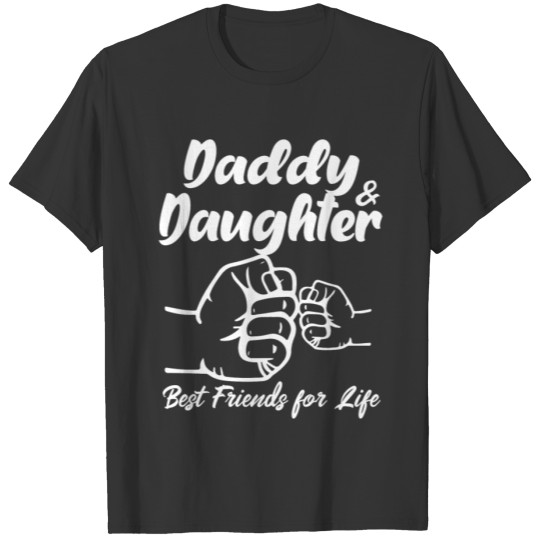 Daddy & Daughter Best Friends For Life T Shirts
