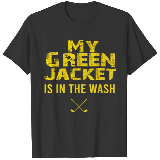 Jacket Green in the Wash Funny Master Golf Lover T Shirts