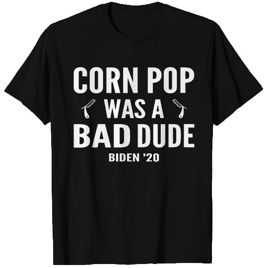 Corn Pop Was A Bad Dude Biden 2020 png T Shirts