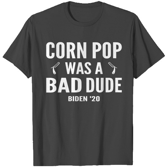Corn Pop Was A Bad Dude Biden 2020 png T Shirts