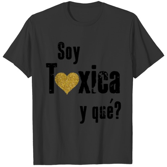 Soy Toxica y Qué Funny Sarcastic Spanish T-shirt