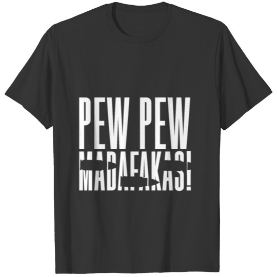 Pew Pew Cartridge Gun Madafakas T Shirts