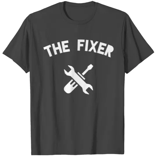 The Fixer Apparel Handyman Fathers Day Gift T Shirts