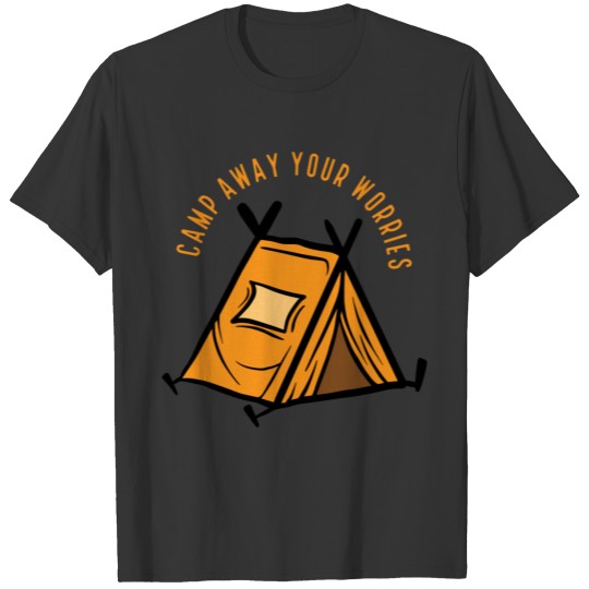 Camp Away Your Worries T-shirt